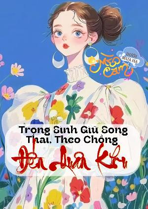 TN70: Trọng Sinh Giữ Song Thai, Theo Chồng Đến Quân Khu